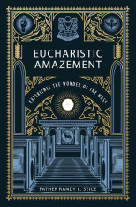 Eucharistic Amazement: Experience the Wonder of the Mass